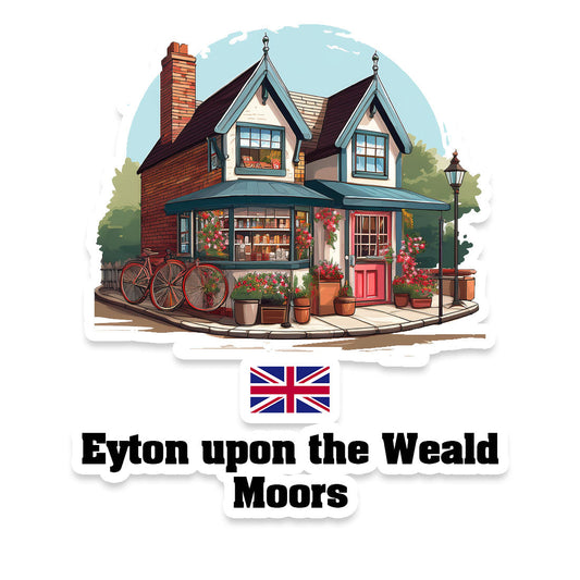 Eyton upon the Weald Moors Home Town Office Shop United Kingdom Sticker & Magnet